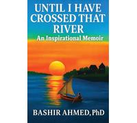 Until I Have Crossed That River: An Inspirational Memoir