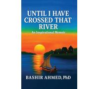 Until I Have Crossed That River: An Inspirational Memoir