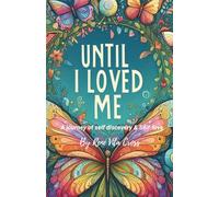 Until I Loved Me: A Journey of Self-Discovery & Self-Love