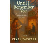 Until I Remember You: Some Love Stories Are Unforgettable - Even When We Try