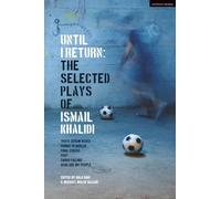 Until I Return: The Selected Plays of Ismail Khalidi