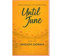 UNTIL JUNE: From enemies to everything