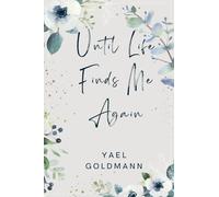 Until Life Finds Me Again