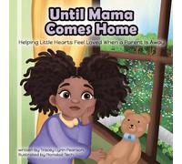 Until Mama Comes Home: Helping Little Hearts Feel Loved When a Parent Is Away