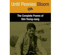 Until Peonies Bloom: The Complete Poems of Kim Yeong-nang