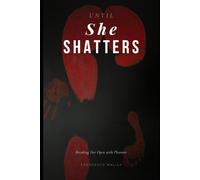 Until She Shatters: Breaking Her Open with Pleasure