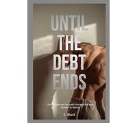 Until the Debt Ends: A Dark Romance of Debt and Desire - Book 2