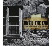Until The End - From the Beginning