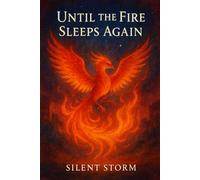 Until the Fire Sleeps Again