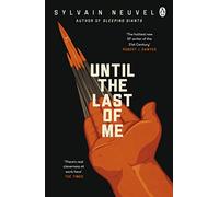 Until the Last of Me: Sylvain Neuvel