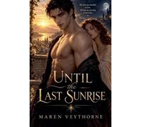 Until the Last Sunrise: She Has Six Months to Live. He Has an Eternity to Love Her.
