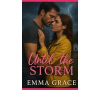 Until The Storm: A Grumpy Sunshine, Forced Proximity Small Town Romance (Honey Cr ook 7) (Honey Creek Romance)