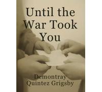 Until the War Took You