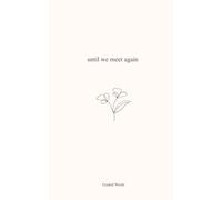 Until We Meet Again: A Poetry Collection about Grief, Loss and Healing