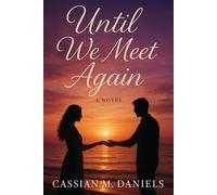 Until We Meet Again: A Story of Love, Loss, and the Promises That Time Cannot Break