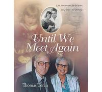 Until We Meet Again: Last time we met for 54 years. Next time - for eternity !