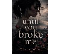 Until You Broke Me