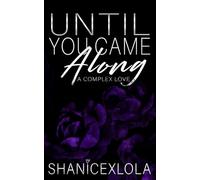 Until You Came Along: a complex love