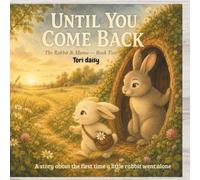 Until You Come Back: A story about the first time a little rabbit went alone