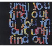 Until You Find Out