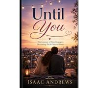 Until You: The Journey of Two Strangers Becoming Each Other's Home