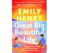 Great Big Beautiful Life: The dazzling new romantic novel from the #1 Sunday Times bestselling author of Beach Read