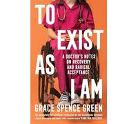 UNTITLED GRACE SPENCE GREEN: A Doctor's Notes on Recovery and Radical Acceptance