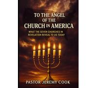 Unto The Angle Of The Church of America: What The Seven Churches In Revelation Reveal To Us Today