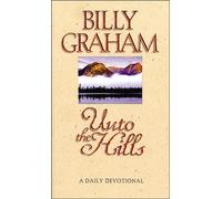 Unto the Hills: A Daily Devotional - Graham Billy