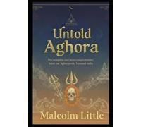 Untold Aghora: The complete and most comprehensive book on Aghorpeeth, Varanasi India.