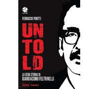 Untold. La vera storia di Giangiacomo Feltrinelli