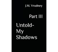 Untold- My Shadows: Part III: 3
