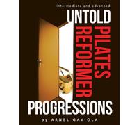 Arnel Gaviola Untold Pilates Reformer Progressions (Tascabile)