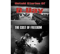 Untold Secrets of D Day - The cost of Freedom