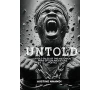 UNTOLD: UNTOLD TALES OF THE HISTORICAL PAINS OF OUR ANCESTORS