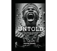 UNTOLD: UNTOLD TALES OF THE HISTORICAL PAINS OF OUR ANCESTORS