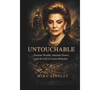 Untouchable: Extreme Wealth, Absolute Power, and the Fall of Leona Helmsley