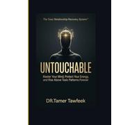 UNTOUCHABLE: Master Your Mind, Protect Your Energy, and Rise Above Toxic Patterns Forever