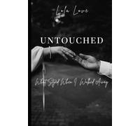 UNTOUCHED: What Stayed When I Walked Away