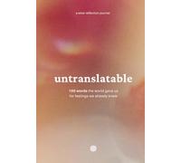 Untranslatable: A Guided Reflection Journal with 100 Words from Around the World for Feelings We Already Knew