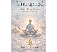 Untrapped: Take Charge Before You’re Controlled