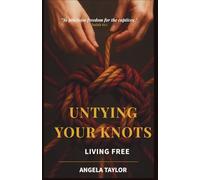 Untying Your Knots: Living Free