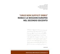 “Unus non sufficit orbis” Roma e le missioni europee nel secondo Seicento