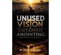 Unused Vision Untapped Anointing: Break the Surface Release the Anointing
