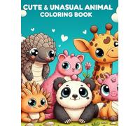 Unusual and Cute Animals Coloring Book for Kids: A Fun and Diverse Collection of Exotic, Rare, and Familiar Animals - 50 Easy and Adorable Designs for Curious Little Explorers