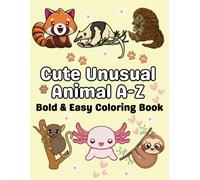 Unusual Animals A to Z Coloring Book for Kids and Adults: 31 Fun & Easy-to-Color Creatures from Around the World: Animal Alphabet Coloring Book, Stress Relief Coloring Book For All Ages