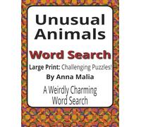 Unusual Animals Large Print Word Search Puzzle Book: A Challenging Large Print Word Search Book Featuring Rare and Fascinating Animals