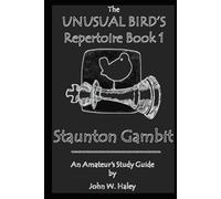 Unusual Bird's Repertoire Book 1 Staunton Gambit: An Amateur's Study Guide