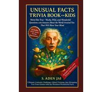UNUSUAL FACTS TRIVIA BOOK FOR KIDS: Weird But True - Wacky, Wild, and Wonderful Questions with Answers About the World Around You That Will Blow Your Mind