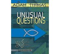 Unusual Questions: Unusual Gospel for Unusual People, Studies from the Book of John